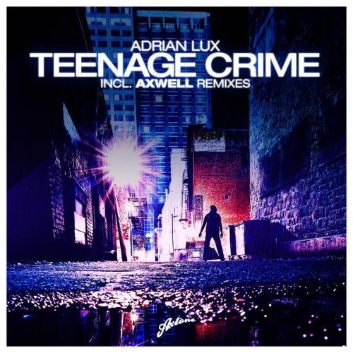 Adrian Lux - Teenage Crime (Axwell Copenhagen Mix).mp3