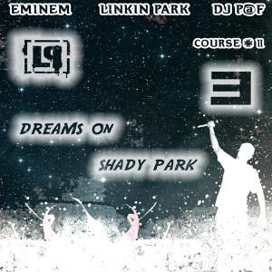 Eminem & Linkin Park & DJ P@F – Dreams On Shady Park