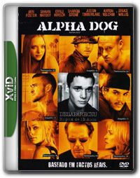Alpha Dog   DVDRip XviD Dual Audio + x264 Dublado