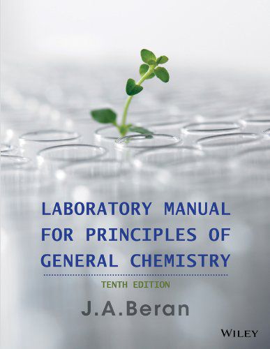 Laboratory Manual for Principles of General Chemistry, 10th Edition Laboratory Manual for Principles of General Chemistry, 10th Edition
