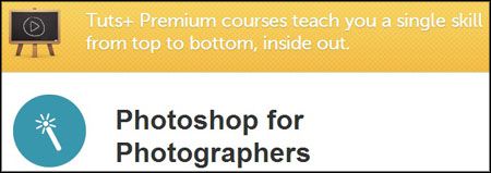 Tuts+ Premium Courses: Photoshop for Photographers Tuts+ Premium Courses: Photoshop for Photographers