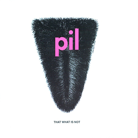 1992 - Public Image Limited - That What Is Not.jpg