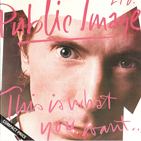 1984 - Public Image Ltd. - This Is What You Want... This Is What You Get.jpg