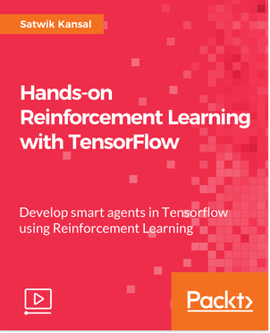 Packtpub - Hands-on Reinforcement Learning with TensorFlow [Video] [2018, ENG]