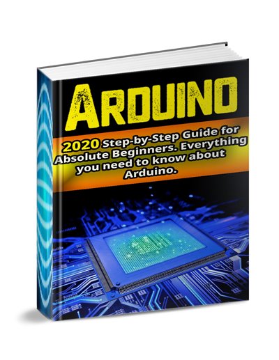 Arduino: 2020 Step-by-Step Guide for Absolute Beginners