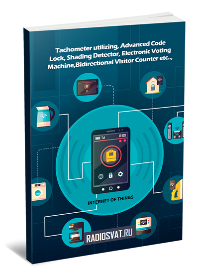 Arduino new different projects: Tachometer utilizing, Advanced Code Lock, Shading Detector, Electronic Voting Machine, Bidirectional Visitor Counter etc