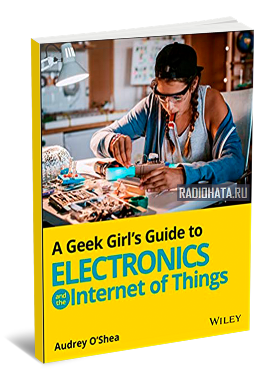 A Geek Girl's Guide to Electronics and the Internet of Things
