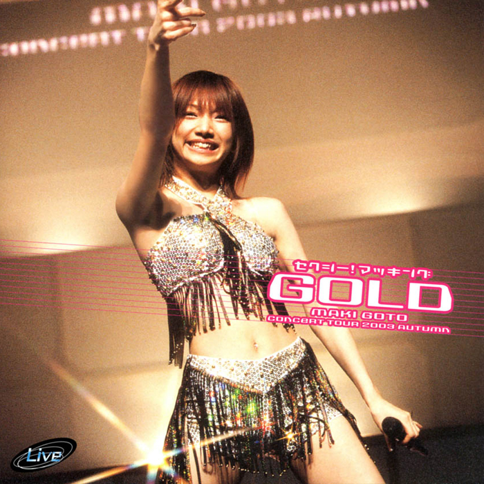 20211130.1242.03 Maki Goto - Concert Tour 2003 Aki ~Sexy! Makking Gold~ (2004) (DVD.iso) (JPOP.ru) cover.jpg