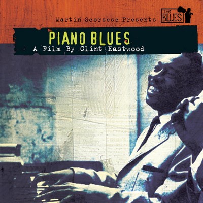 Martin Scorsese Presents The Blues: Piano Blues - A Film By Clint Eastwood