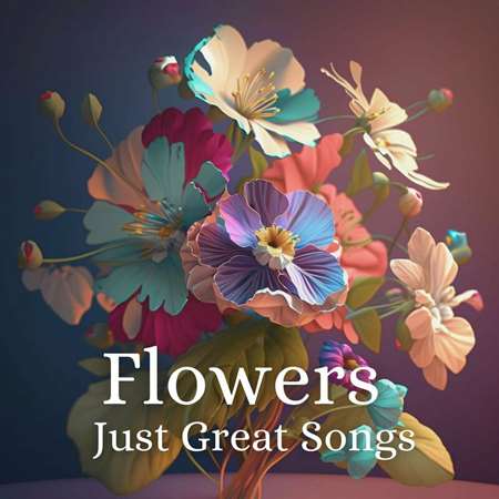 VA - Flowers - Just Great Songs (2023) MP3