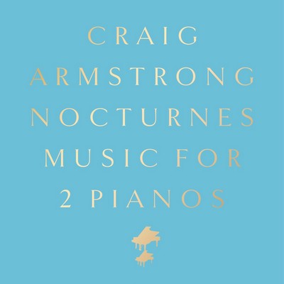 Craig Armstrong - Nocturnes Music for 2 Pianos (Deluxe)