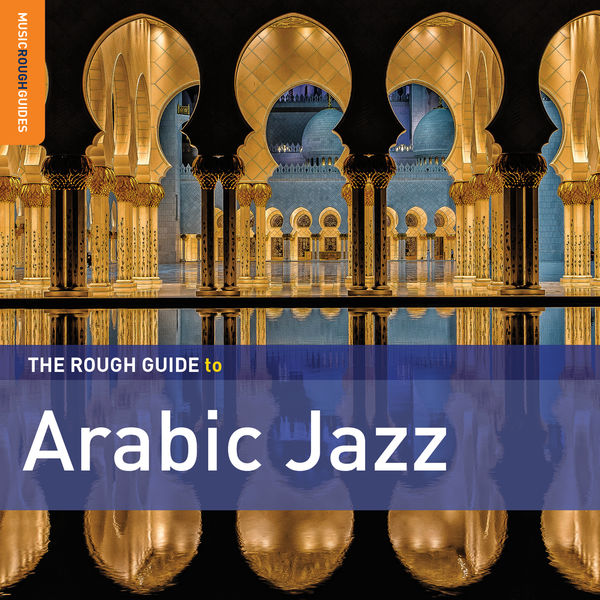 Various Artists - Rough Guide to Arabic Jazz 2014 [FLAC]  Ce0d6c8e5a59759b379df4b0a6a713f3