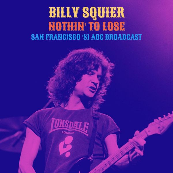 Billy Squier - Nothin To Lose Live San Francisco 81 2022 16Bit-44.1kHz [FLAC]  E771362636914286f7fc044bb634f5d1