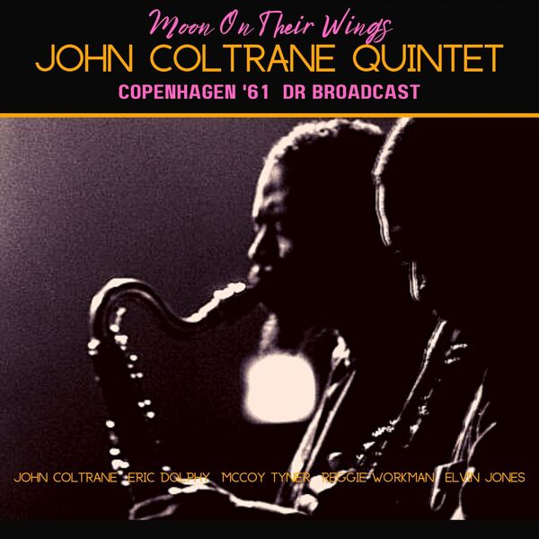 John Coltrane - Moon On Their Wings Live Copenhagen 61 2022 16Bit-44.1kHz [FLAC] (153.25 MB) 65b9f6daafb942c9fb01bd66242a2c06