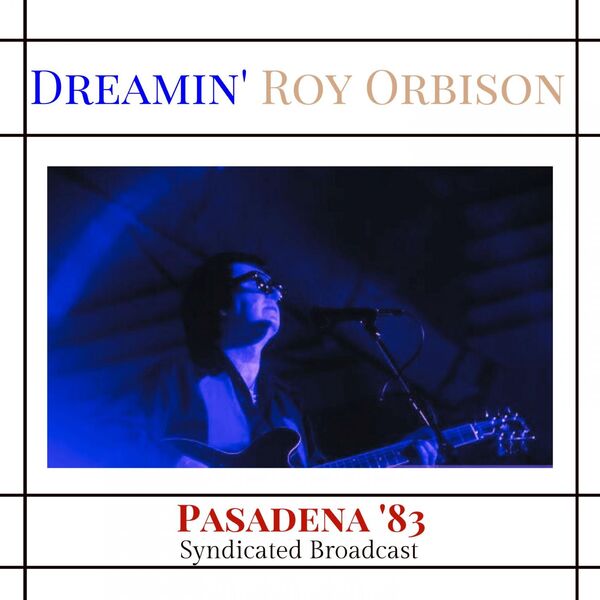 Roy Orbison- Dreamin Live Pasadena 83 2023 16Bit-44.1kHz [FLAC] (140.69 MB) 11d69379f2d6d80dbda3d685e80fce68