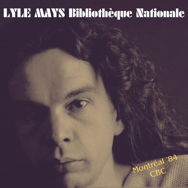 Lyle Mays- Bibliotheque Nationale Live Montreal 84 2023 16Bit-44.1kHz [FLAC] (121.32 MB) B11b41083b2e6d90a5559e3b6cb63d9d