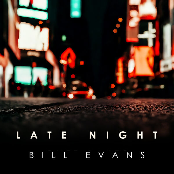 Bill Evans- Late Night Bill Evans 2024 Mp3 [320kbps] (803.57 MB) 6a941936d86de0a1272d70fb6043deeb