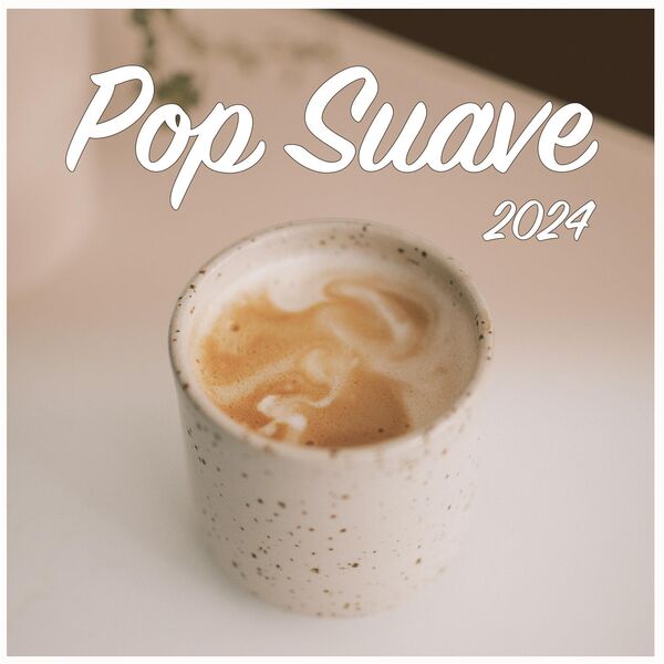 Various Artists- Pop Suave 2024 2024 Mp3 [320kbps] 44ac11abe6775718c0c58b40332d23ae