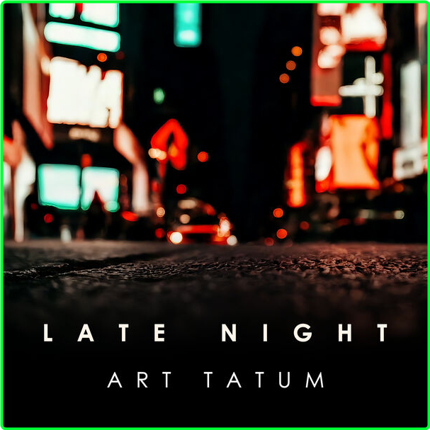 Art Tatum Late Night Art Tatum (2024) 16Bit 44 1kHz [FLAC] 1cbc0ea91c64a1698d8fde5d933cab92