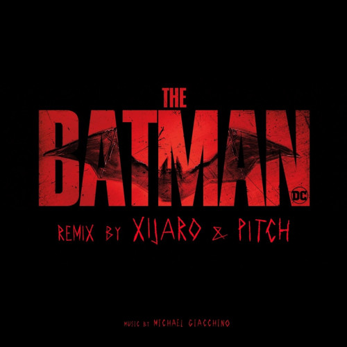 Michael Giacchino - The Batman (XiJaro & Pitch Remix) [2024]