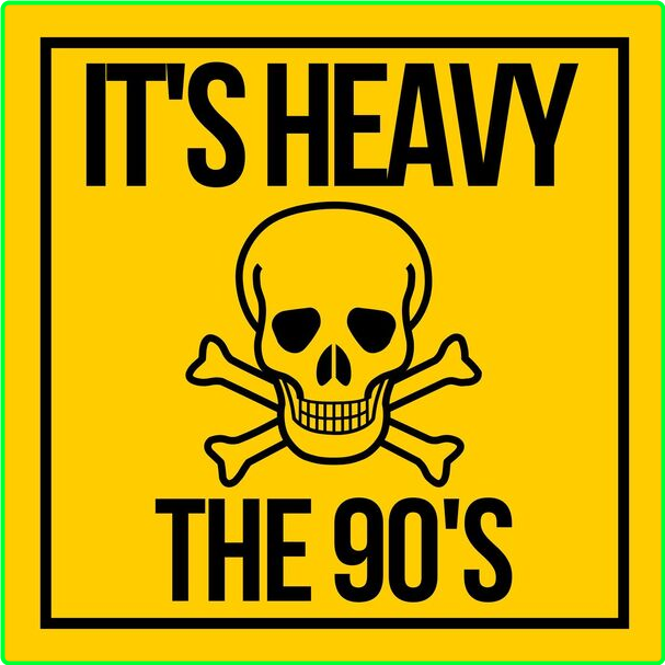 Various Artists - It's Heavy The 90's (2024) [320 Kbps] 9ccea6afdad53bc32277ec23bd50600c