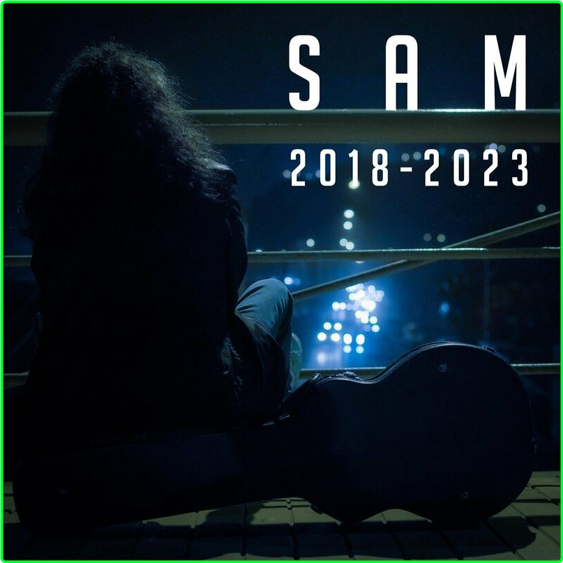 SAM (2018-2023) (2024) [320 Kbps] E89654a5c0a94b15e2628408ef441d24