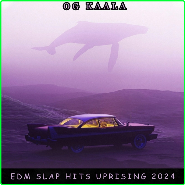 OG KAALA Edm Slap Hits Uprising (2024) WEB [320 Kbps] Cb9454bf91cb4378831f8e598f148c1e