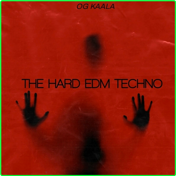 OG KAALA The Hard Edm Techno (2024) WEB [320 Kbps] 2d07735d1361753afa33b75cf6b56be0