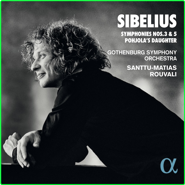 Sibelius Symphonies Nos 3 & 5 Pohjola's Daughter Gothenburg Symphony Orchestra, Santtu Matias Rouvali (2022) 24 96 9670eb30231657cb424c255db20cc45c