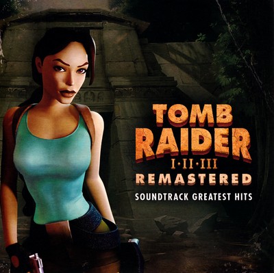 Tomb Raider I-II-III Remastered Soundtrack Greatest Hits