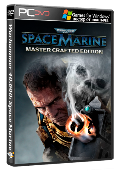 Warhammer 40,000: Space Marine - Master Crafted Edition (v.1.0.1041.4326 + DLCs) (SEGA) (RUS/ENG/MULTi7) [RePack]