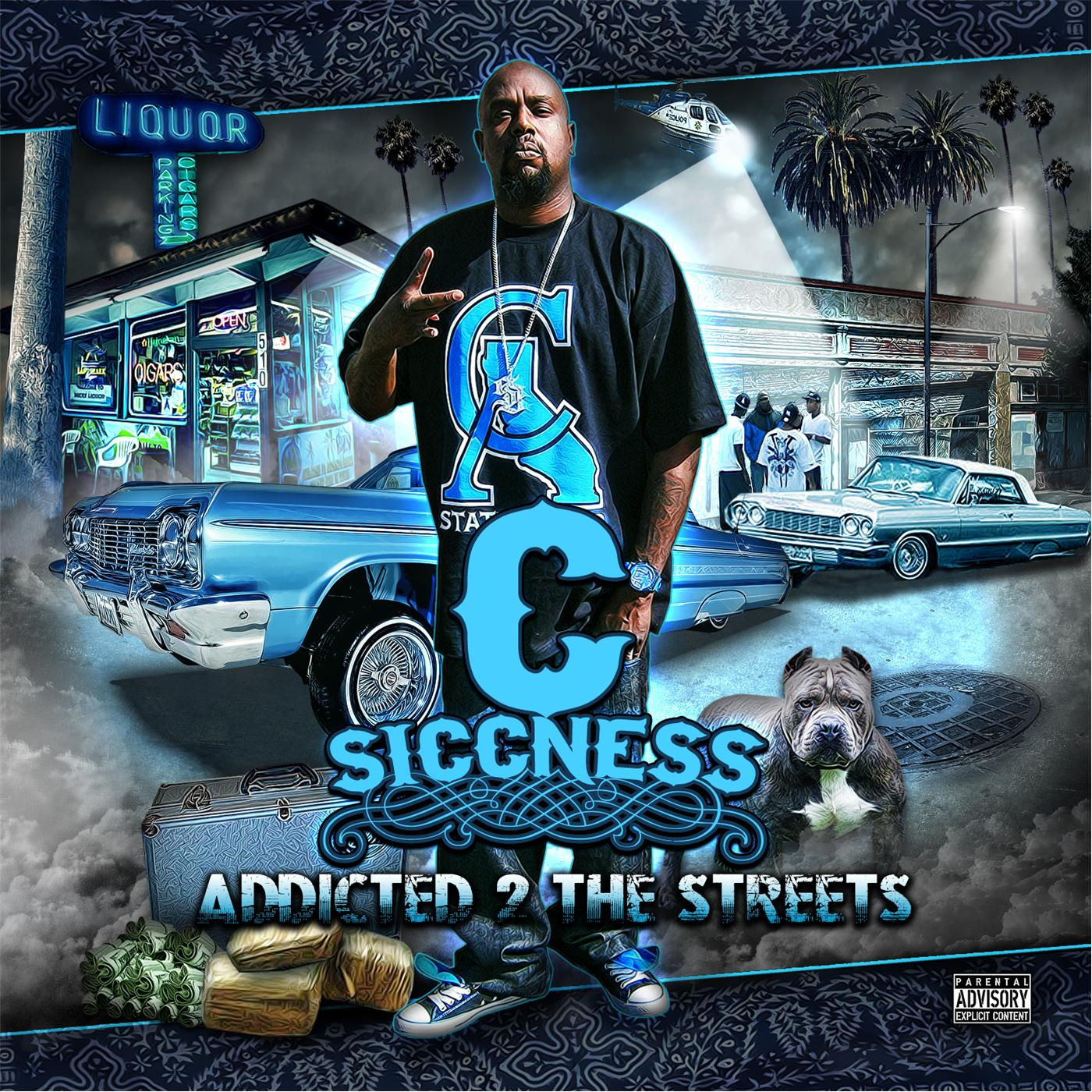 C-Siccness - Addicted 2 The Streets (2013) [San Diego, CA]